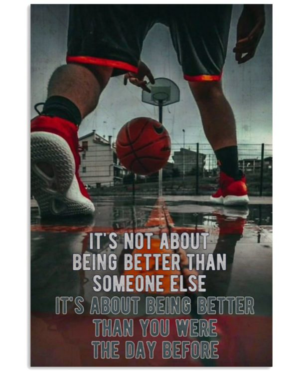 Basketball-Its-not-about-being-better-than-someone-else-its-about-being-better-than-you-were-the-day-before-poster-600x750