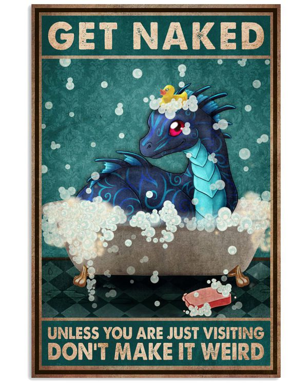 Dragon-Get-naked-unless-you-are-just-visiting-Dont-make-it-weird-poster-600x750