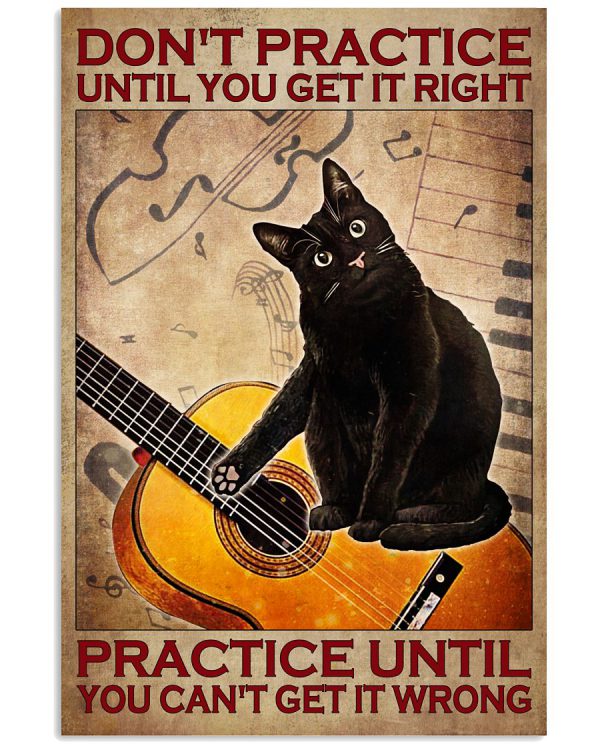 Guitar-Cat-Dont-practice-until-you-get-it-right-practice-until-you-cant-get-it-wrong-poster-600x750