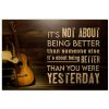 Guitar-Its-not-about-being-better-than-someone-else-Its-about-being-better-than-you-were-yesterday-poster-600x750