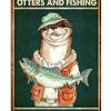 I-like-otters-and-fishing-and-maybe-3-people-poster-600x750