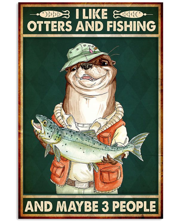 I-like-otters-and-fishing-and-maybe-3-people-poster-600x750