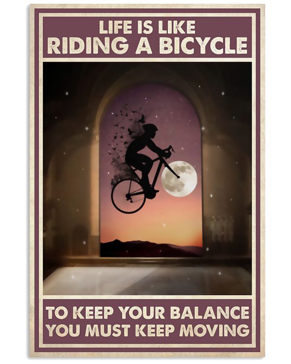 Life-Is-Like-Riding-A-Bicycle-To-Keep-Your-Balance-You-Must-Keep-Moving-Posterz-600x750