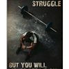 Man-Barbell-You-May-See-Me-Struggle-But-You-Will-Never-See-Me-Quit-Poster-600x750