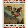 Motocross-Most-old-men-would-have-given-up-now-Im-not-like-most-old-men-poster-600x750