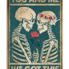 Skeleton-You-And-Me-We-Got-This-Poster-600x750