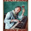 Thats-what-I-do-I-play-piano-I-drink-wine-and-I-know-things-poster-600x750