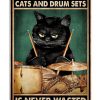 Time-spent-with-cats-and-drum-sets-is-never-wasted-poster-600x750