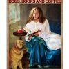 Time-spent-with-dogs-books-and-coffee-is-never-wasted-poster-600x750