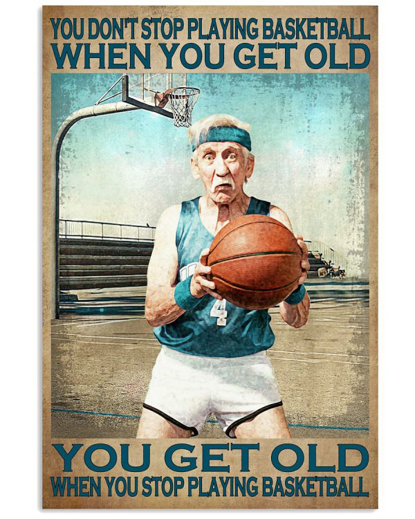 You-dont-stop-playing-basketball-when-you-get-old-poster1-600x750