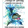 Always-Be-Yourself-Unless-You-Can-Be-A-Dolphin-Then-Always-Be-A-Dolphin-Poster