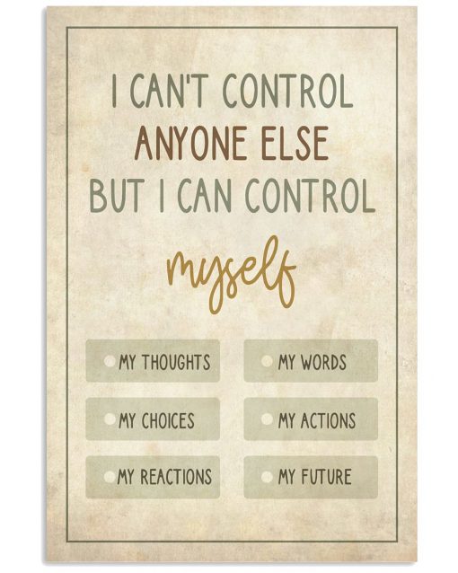 I-cant-control-anyone-else-but-I-can-control-myself-poster-510x638