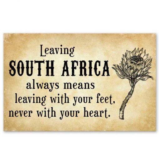 Leaving-South-Africa-always-means-leaving-with-your-feet-never-with-your-heart-poster-510x540