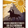 Never-Underestimate-An-Old-Woman-With-A-Horse-Poster