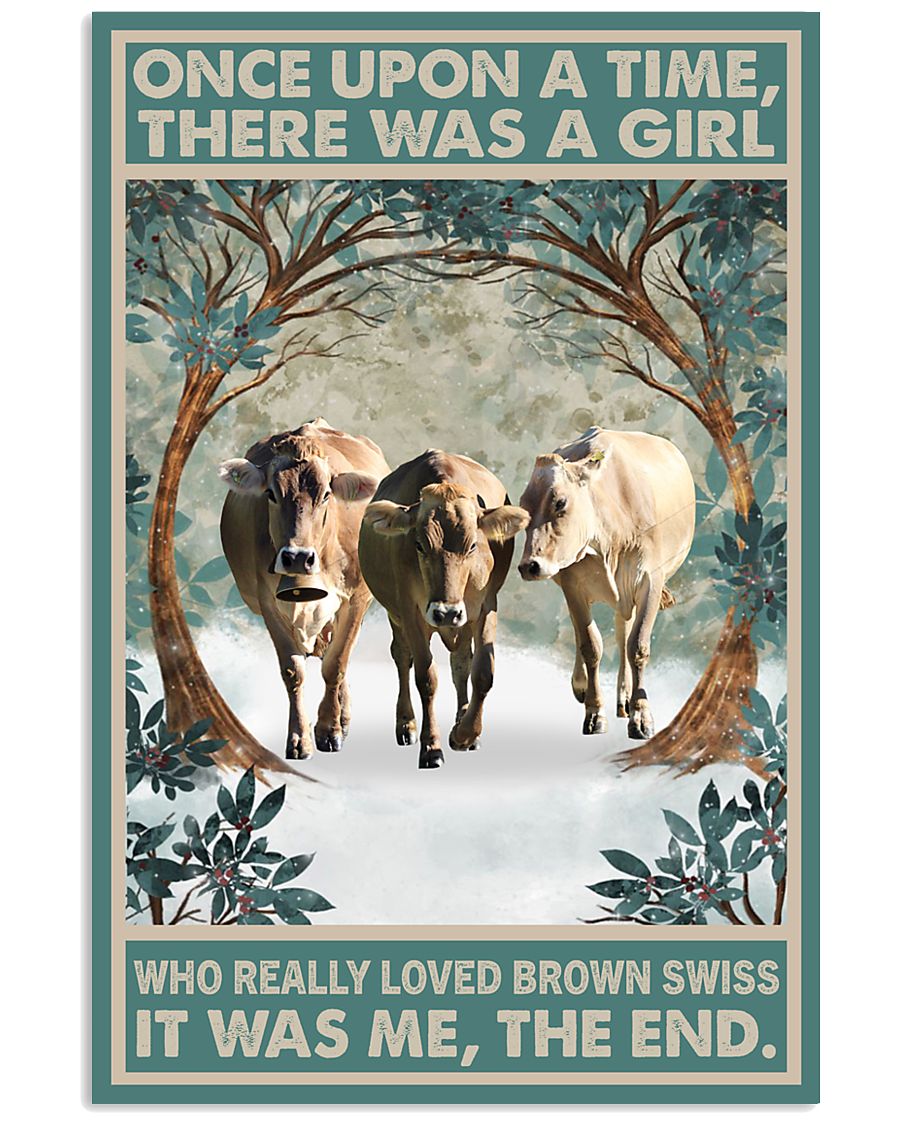 Once-upon-a-time-there-was-a-girl-who-really-loved-Brown-Swiss-It-was-me-poster