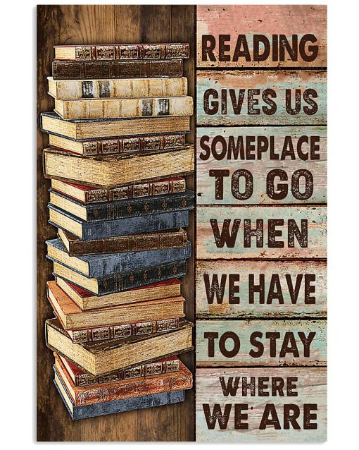 Reading-Gives-Us-Someplace-To-Go-When-We-Have-To-Stay-Where-We-Are-Poster-510x638