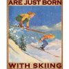 Some-girls-are-just-born-with-skiing-in-their-souls-poster
