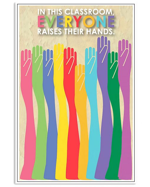Teacher-In-This-Classroom-Everyone-Raises-Their-Hands-Poster-510x638