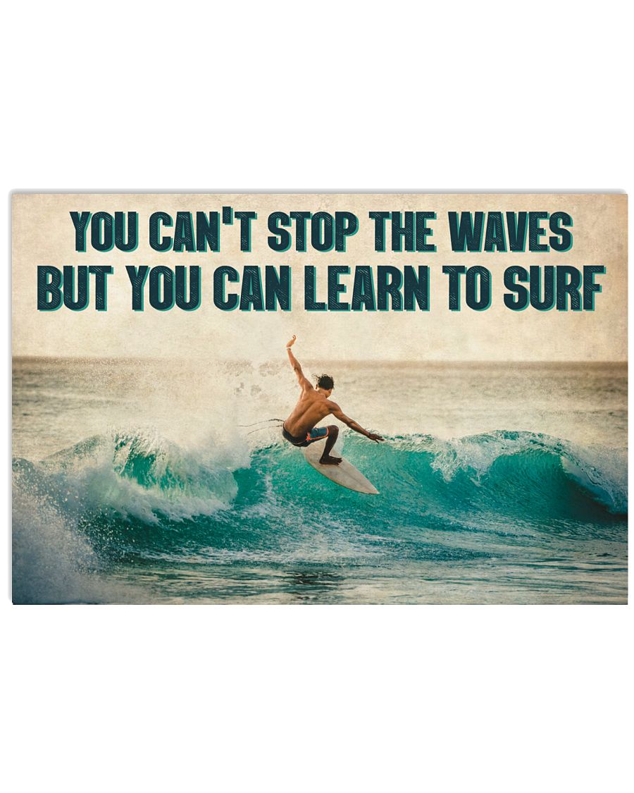 You-cant-stop-the-waves-but-you-can-learn-to-surf-poster