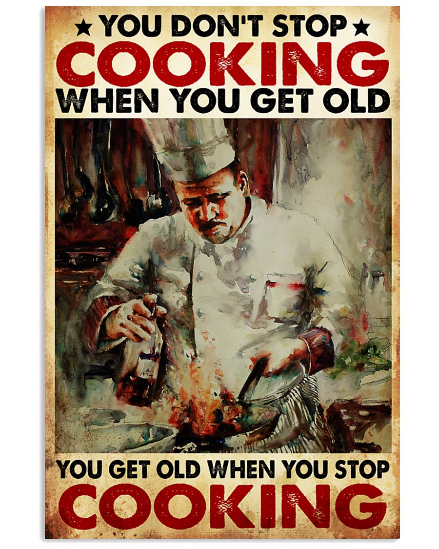 You-dont-stop-cooking-when-you-get-old-You-get-old-when-you-stop-cooking-poster