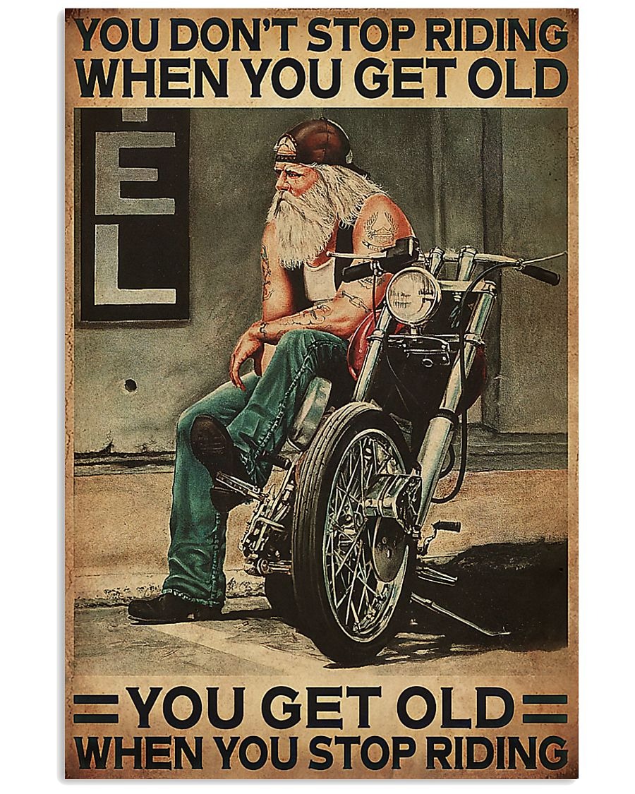 You-dont-stop-riding-when-you-get-old-You-get-old-when-you-stop-riding-poster