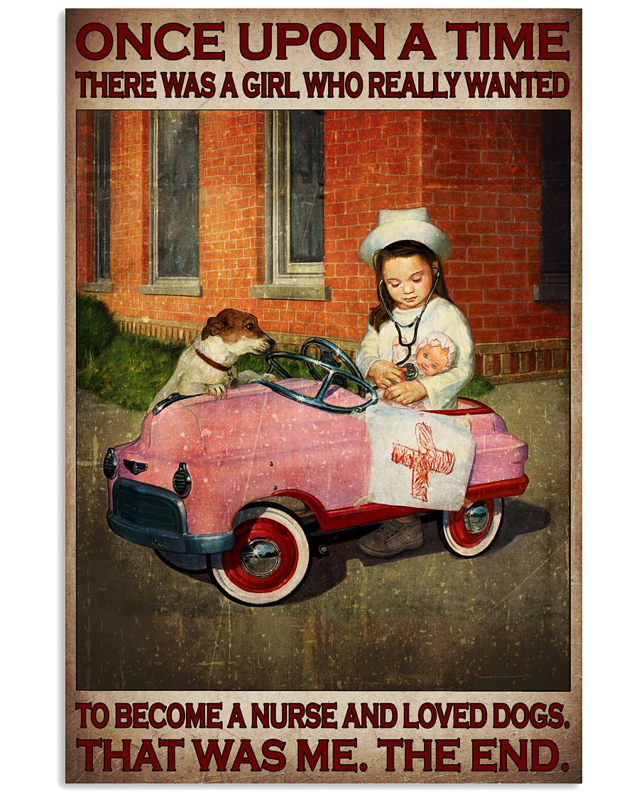 Once-upon-a-time-there-was-a-girl-who-really-wanted-to-become-a-nurse-and-loved-dogs-poster