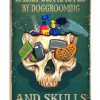 Easily-Distracted-By-Doggrooming-And-Skulls-Poster