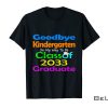Goodbye-Kindergarten-On-My-Way-To-Be-Class-Of-2033-Graduate-Shirt
