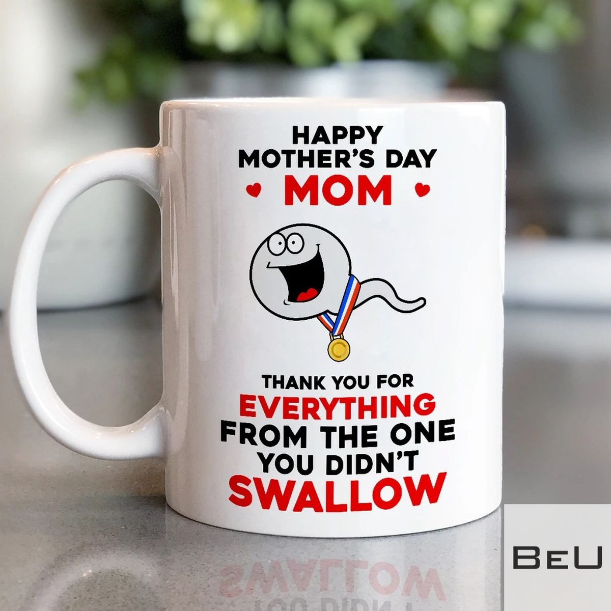Happy-Mothers-Day-Mom-Thank-You-For-Everything-From-The-One-You-Didnt-Swallow-Mug