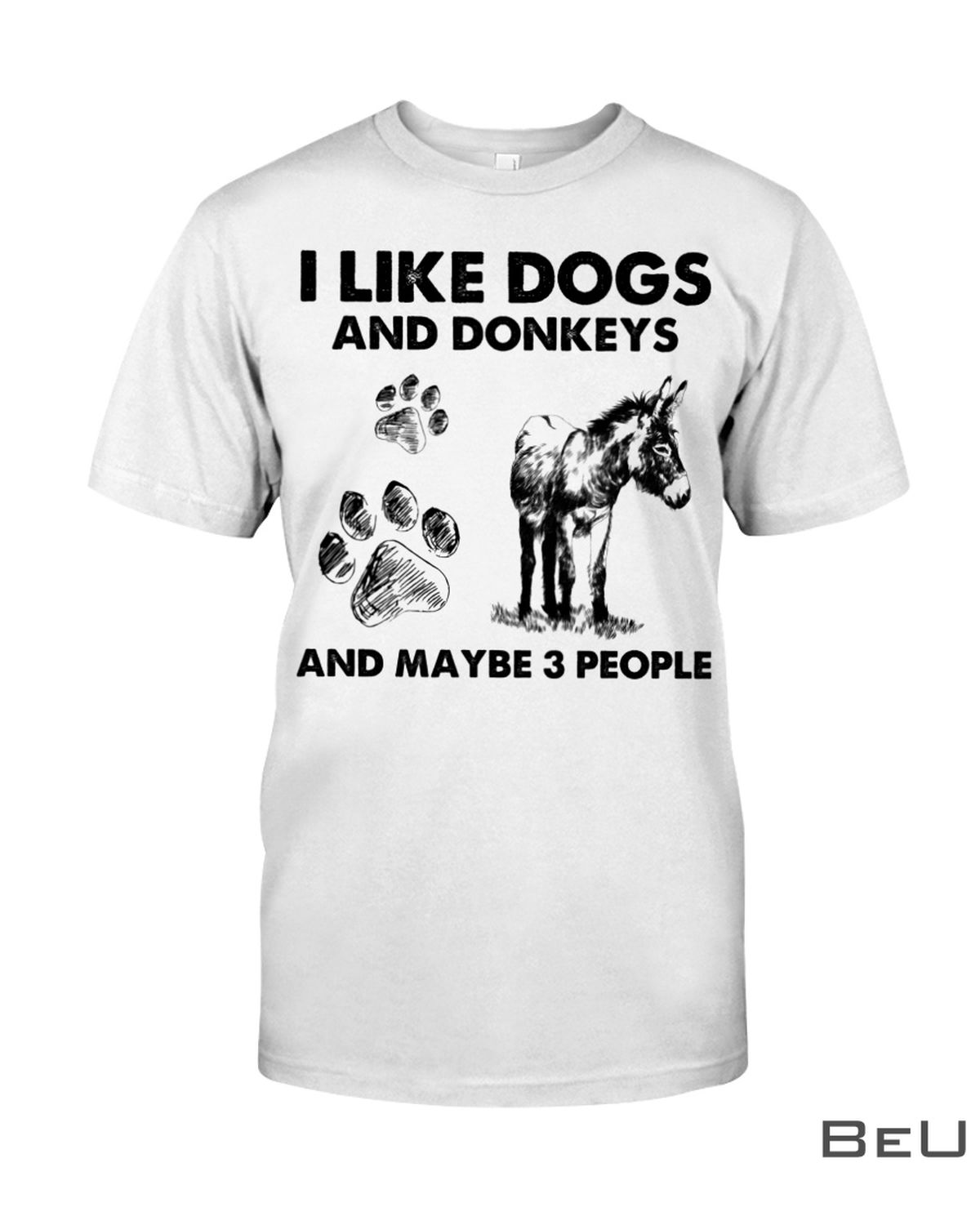 I-Like-Dogs-And-Donkeys-And-Maybe-3-People-Shirt