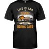 Life-Is-Too-Short-To-Drive-Boring-Cars-Shirt