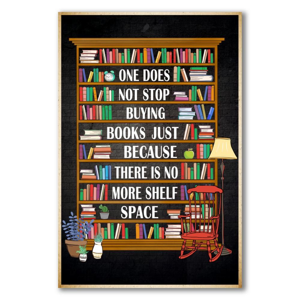One-Does-Not-Stop-Buying-Books-Just-Because-There-Is-No-More-Shelf-Space-Poster