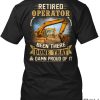 Retired-Operator-Been-There-Done-That-and-Damn-Proud-Of-It-Shirt