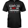Sleepy-Joe-Is-Not-My-President-Shirt