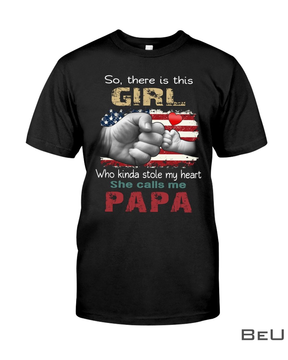 So-There-Is-This-Girl-Who-Kinda-Stole-My-Heart-She-Calls-Me-Papa-Shirt