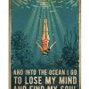 Swimming-And-into-the-ocean-I-go-to-lose-my-mind-and-find-my-soul-poster