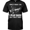 Thats-What-I-Do-I-Play-Bass-And-I-Forget-Things-Shirt
