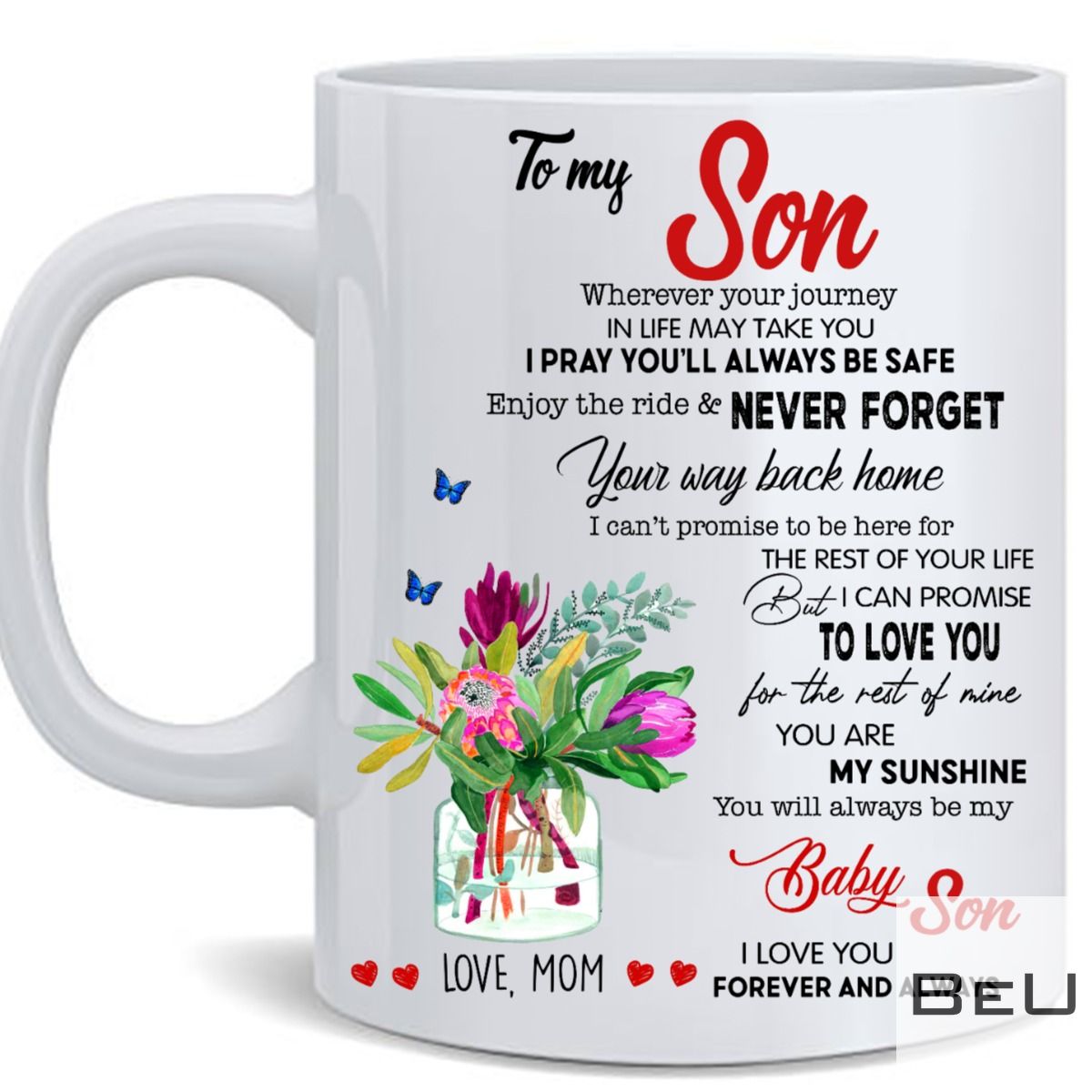 To-My-Son-Wherever-Your-Journey-In-Life-May-Take-You-I-Pray-Youll-Always-Be-Safe-Mug