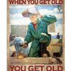 You-Dont-Stop-Welding-When-You-Get-Old-You-Get-Old-When-You-Stop-Welding-Poster