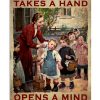 A-Teacher-Takes-A-Hand-Opens-A-Mind-And-Touches-A-Heart-Poster