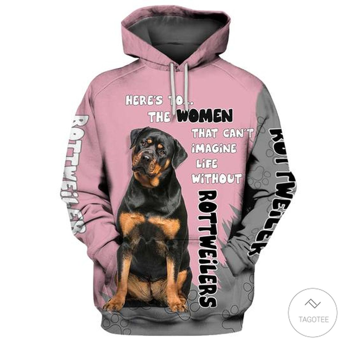Rottweiler-Heres-To-The-Women-That-Cant-Imagine-Life-Without-3D-Hoodie