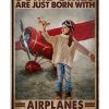 Some-Girls-Are-Just-Born-With-Airplanes-In-Their-Souls-Poster