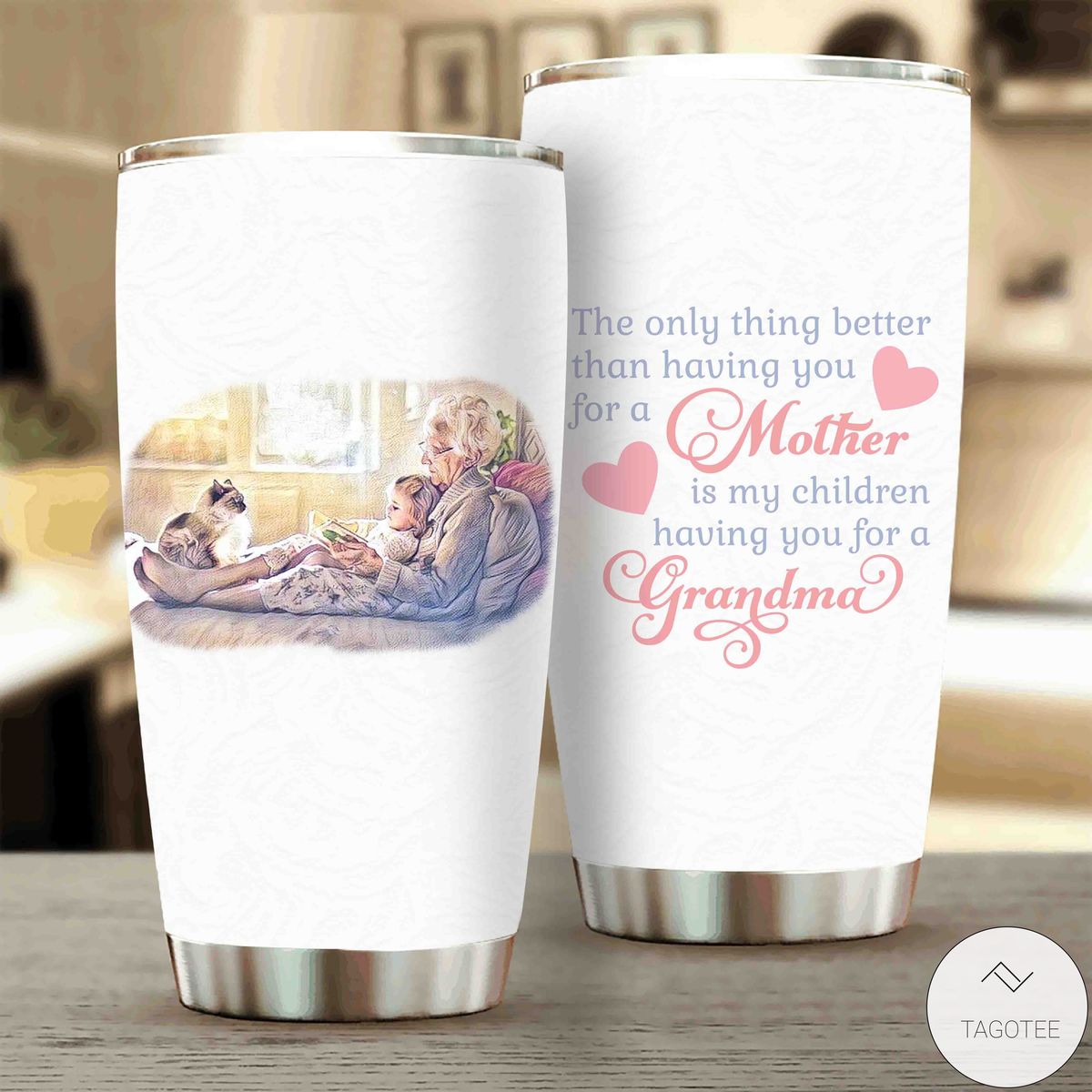 The-Only-Thing-Better-Than-Having-You-For-A-Mother-Is-My-Children-Having-You-For-A-Grandma-Tumbler