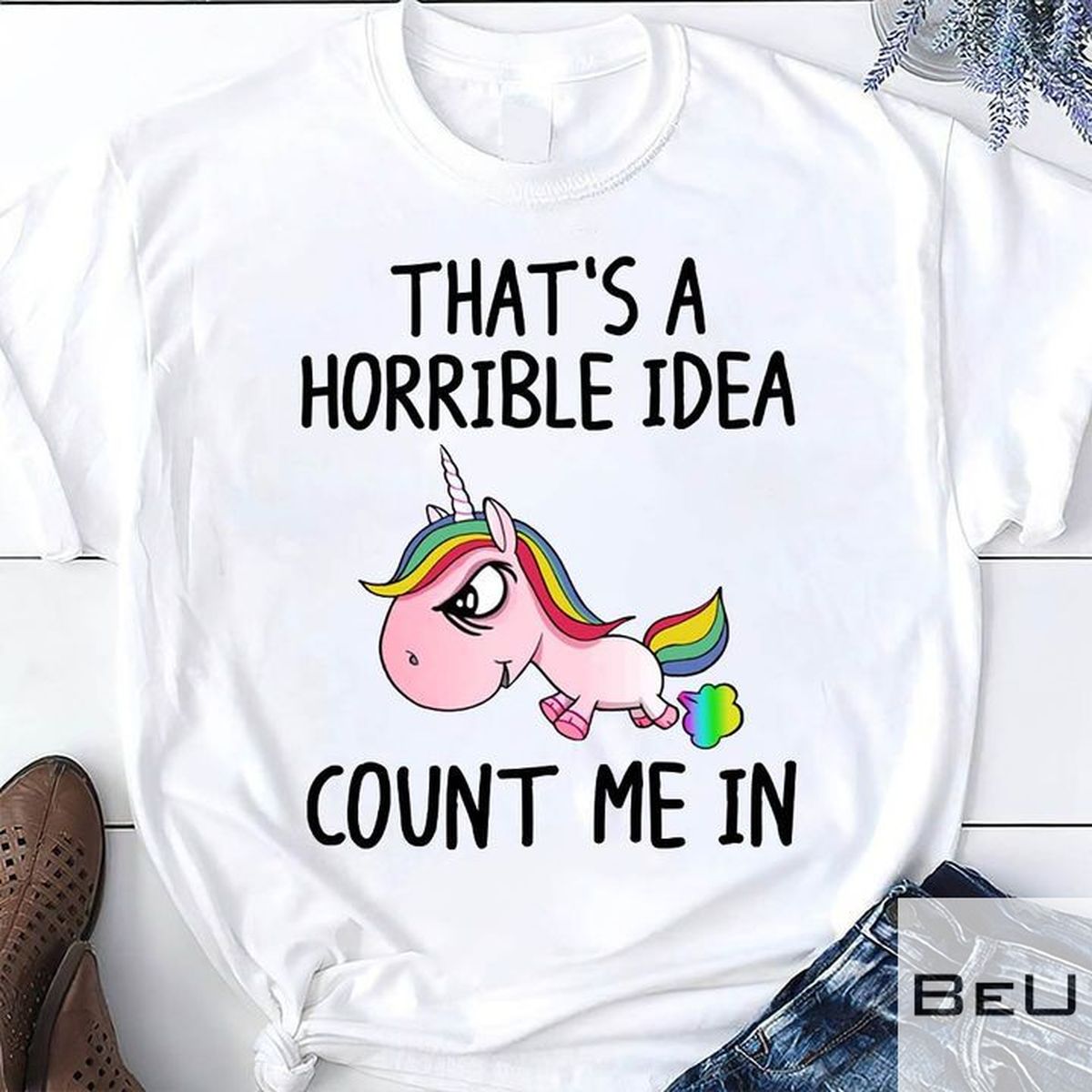 Unicorns-Thats-A-Horrible-Idea-Count-Me-In-Shirt-v