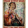 I-Wanna-Rock-Your-Gypsy-Soul-Just-Like-Way-Back-Un-The-Days-Of-Old-Poster