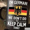 I'm German We Don't Do That Keep Calm Thing mug