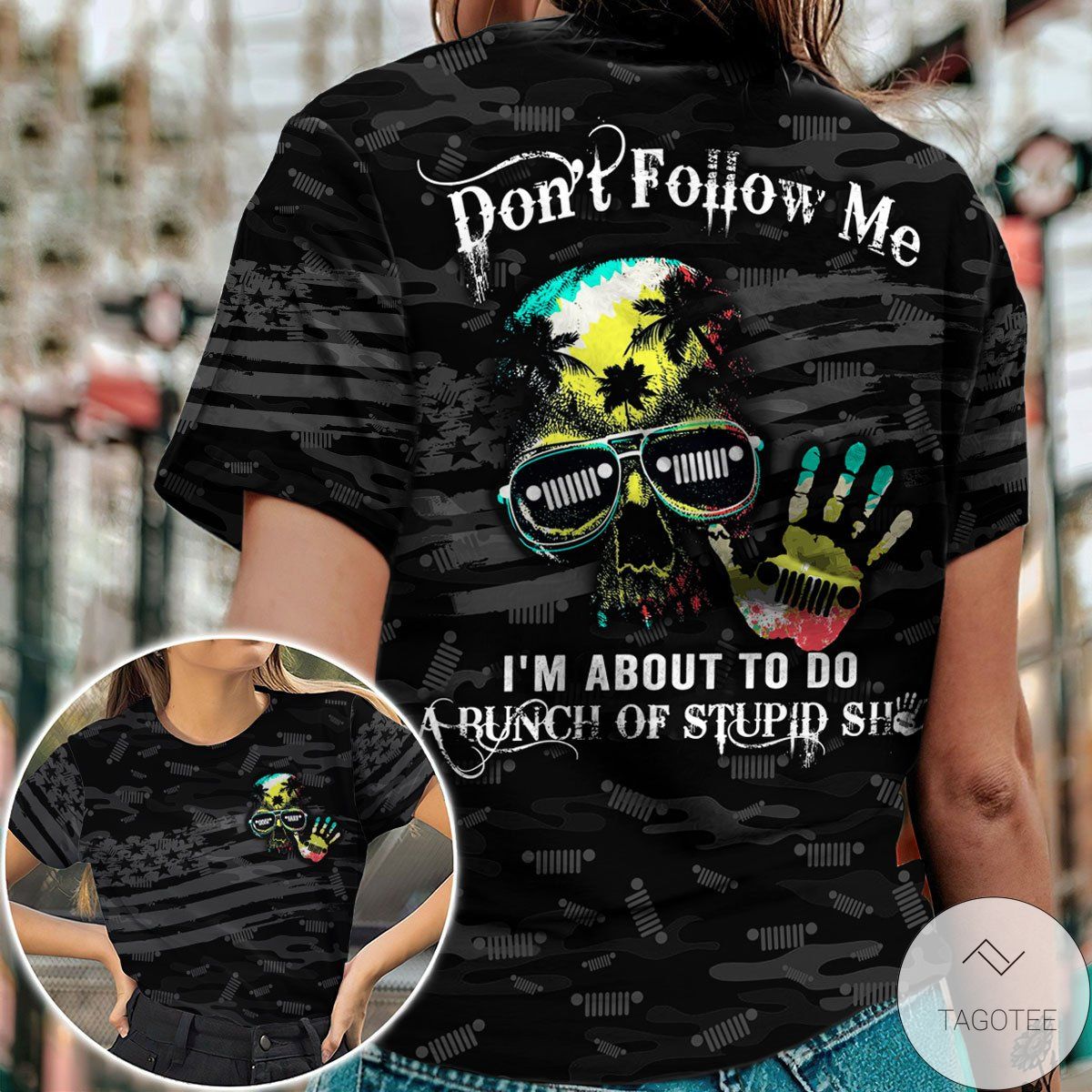 Jeep Don't Follow Me I'm About To Do A Bunch Of Stupid Shit 3D T-Shirt