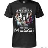 Never Underestimate A Woman Who Understands Football And Loves Messi Shirt