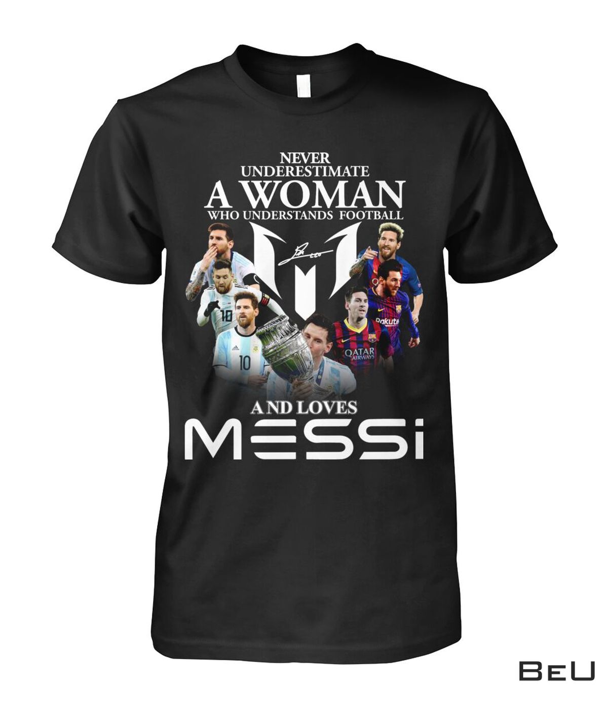 Never Underestimate A Woman Who Understands Football And Loves Messi Shirt