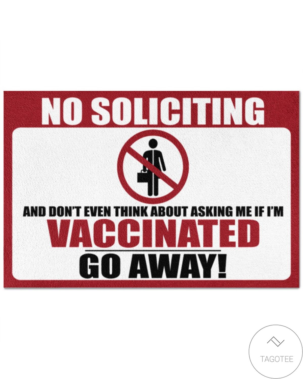 No Soliciting And Don't Even Think About Asking Me If I'm Vaccinated Go Away Doormat